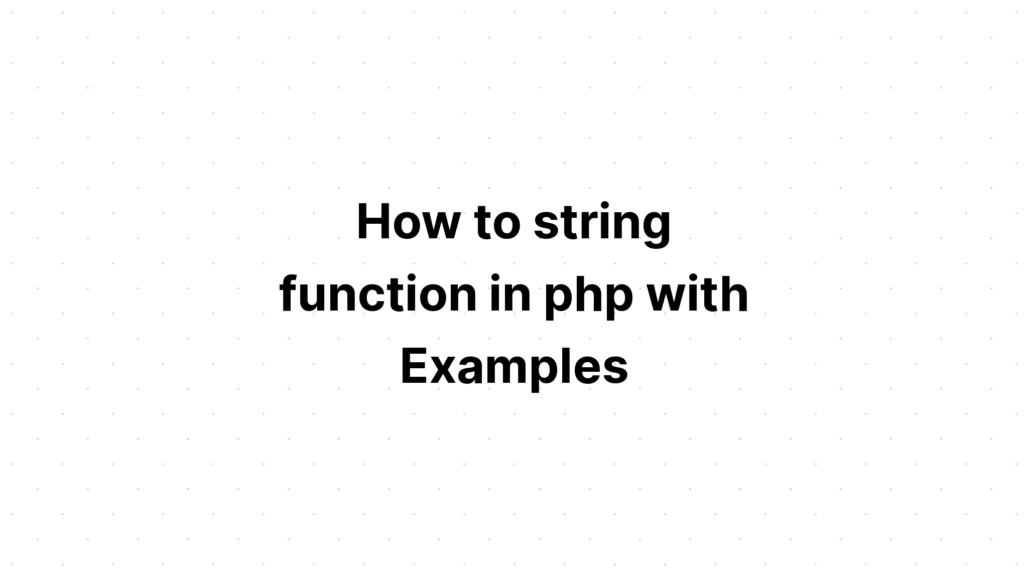 Cách xâu chuỗi hàm trong php với các ví dụ